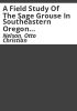 A_field_study_of_the_sage_grouse_in_southeastern_Oregon_with_special_reference_to_reproduction_and_survival