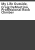 My_life_outside__Craig_DeMartino__professional_rock_climber