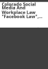 Colorado_social_media_and_workplace_law__Facebook_law______8-2-127__C_R_S