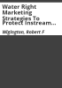 Water_right_marketing_strategies_to_protect_instream_flows_in_Colorado
