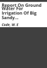 Report_on_ground_water_for_irrigation_of_Big_Sandy_Valley__Colorado