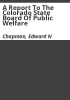 A_report_to_the_Colorado_State_Board_of_Public_Welfare