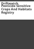 Driftwatch__pesticide_sensitive_crops_and_habitats_registry