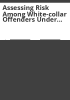 Assessing_risk_among_white-collar_offenders_under_federal_supervision_on_the_community