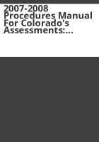 2007-2008_procedures_manual_for_Colorado_s_assessments