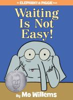 Waiting_is_not_easy___an_Elephant_and_Piggie_book