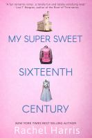 My_super_sweet_sixteenth_century