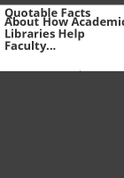 Quotable_facts_about_how_academic_libraries_help_faculty_teach_and_students_learn