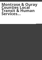 Montrose___Ouray_counties_local_transit___human_services_transportation_coordination_plan