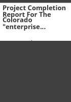 Project_completion_report_for_the_Colorado__enterprise_facility_for_operational_recovery_readiness_response_and_transition_services__e-FOR__T
