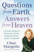 Questions_from_earth__answers_from_heaven__a_psychic_intuitive_s_discussion_of_life__death__and_what_awaits_us_beyond