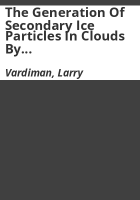 The_generation_of_secondary_ice_particles_in_clouds_by_crystal-crystal_collision
