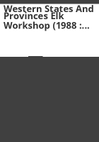 Western_States_and_Provinces_Elk_Workshop__1988___Wenatchee__WA____Elk_status_reports