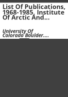 List_of_publications__1968-1985__Institute_of_Arctic_and_Alpine_Research