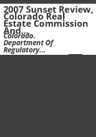 2007_sunset_review__Colorado_Real_Estate_Commission_and_the_Division_of_Real_Estate__including_the_function_of_making_available_errors_and_omissions__insurance_to_licensees_and_the_service_of_process_requirements