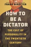 How_to_be_a_dictator__the_cult_of_personality_in_the_twentieth_century