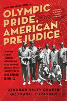 Olmpic_pride__American_prejudice__the_untold_story_of_18_Americans_who_defied_Jim_Crow_and_Adold_Hitler_to_compete_in_the_1936_Berlin_Olympics