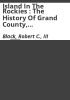 Island_in_the_Rockies___the_history_of_Grand_County__Colorado__to_1930