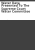 Water_data_presented_to_the_Supreme_Court_Water_Committee