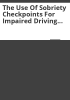 The_use_of_sobriety_checkpoints_for_impaired_driving_enforcement