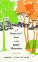 A_naturalist_s_years_in_the_Rocky_Mountains