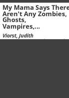 My_mama_says_there_aren_t_any_zombies__ghosts__vampires__creatu